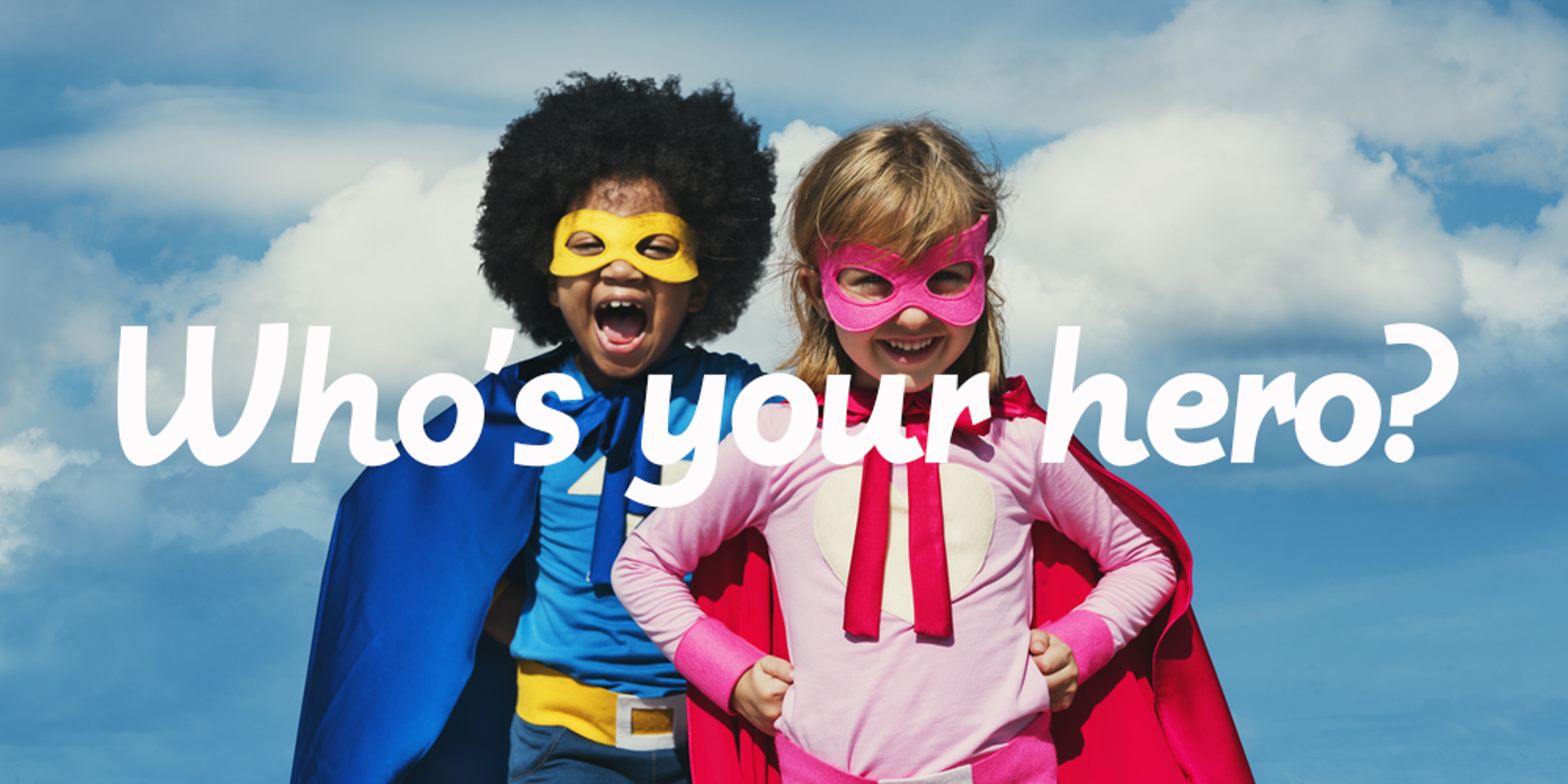 Who's your hero